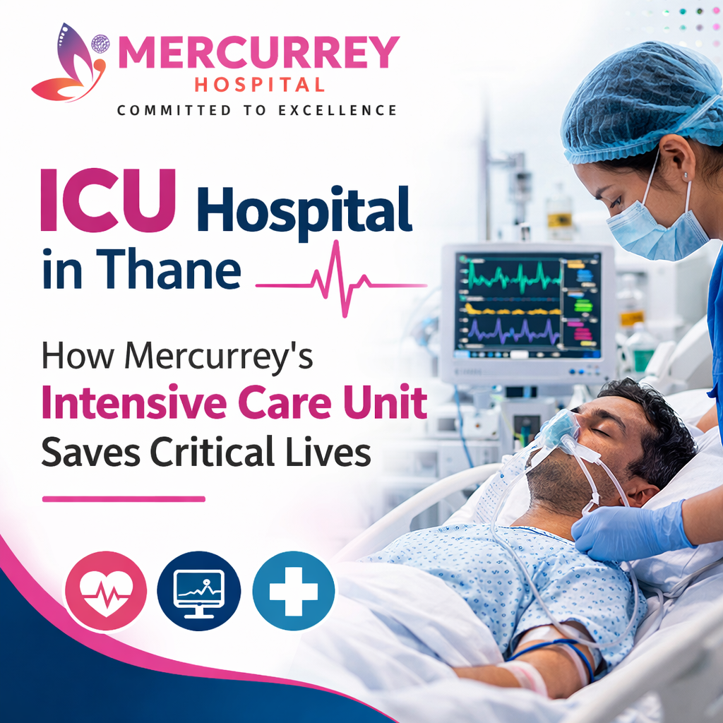 ICU Hospital in Thane: How Mercurrey’s Intensive Care Unit Saves Critical Lives
