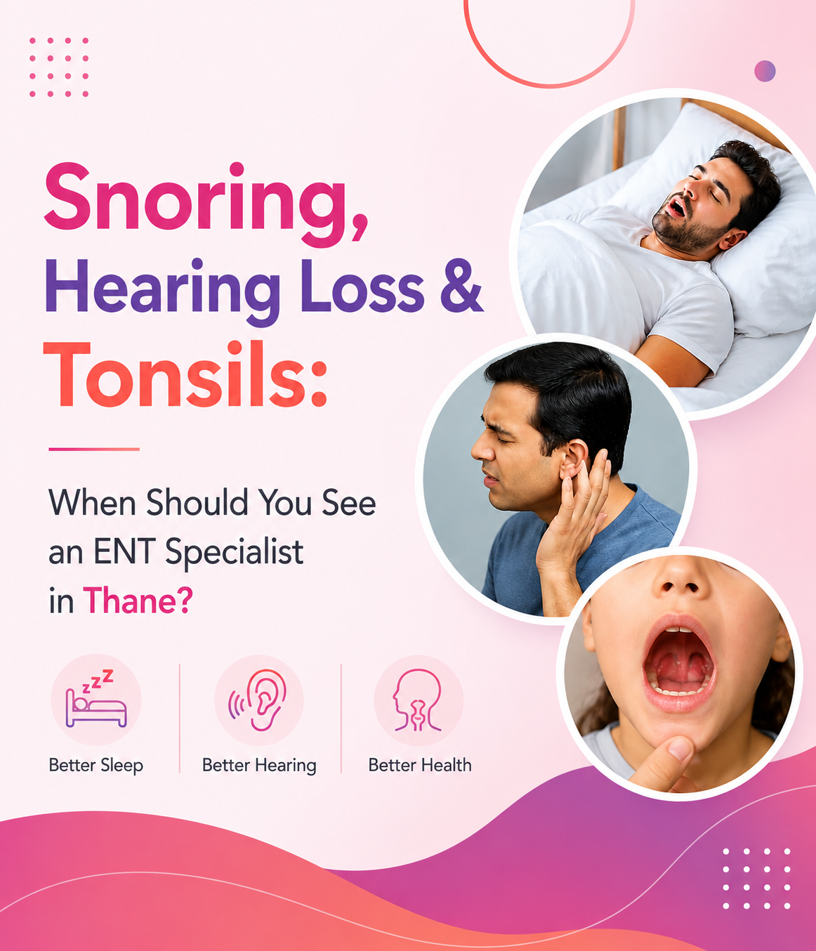 Snoring, Hearing Loss & Tonsils: When Should You See an ENT Specialist in Thane?